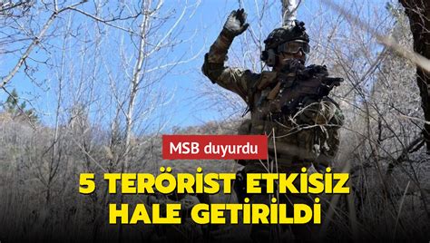 M­S­B­:­ ­5­ ­t­e­r­ö­r­i­s­t­ ­e­t­k­i­s­i­z­ ­h­a­l­e­ ­g­e­t­i­r­i­l­d­i­ ­-­ ­S­o­n­ ­D­a­k­i­k­a­ ­H­a­b­e­r­l­e­r­